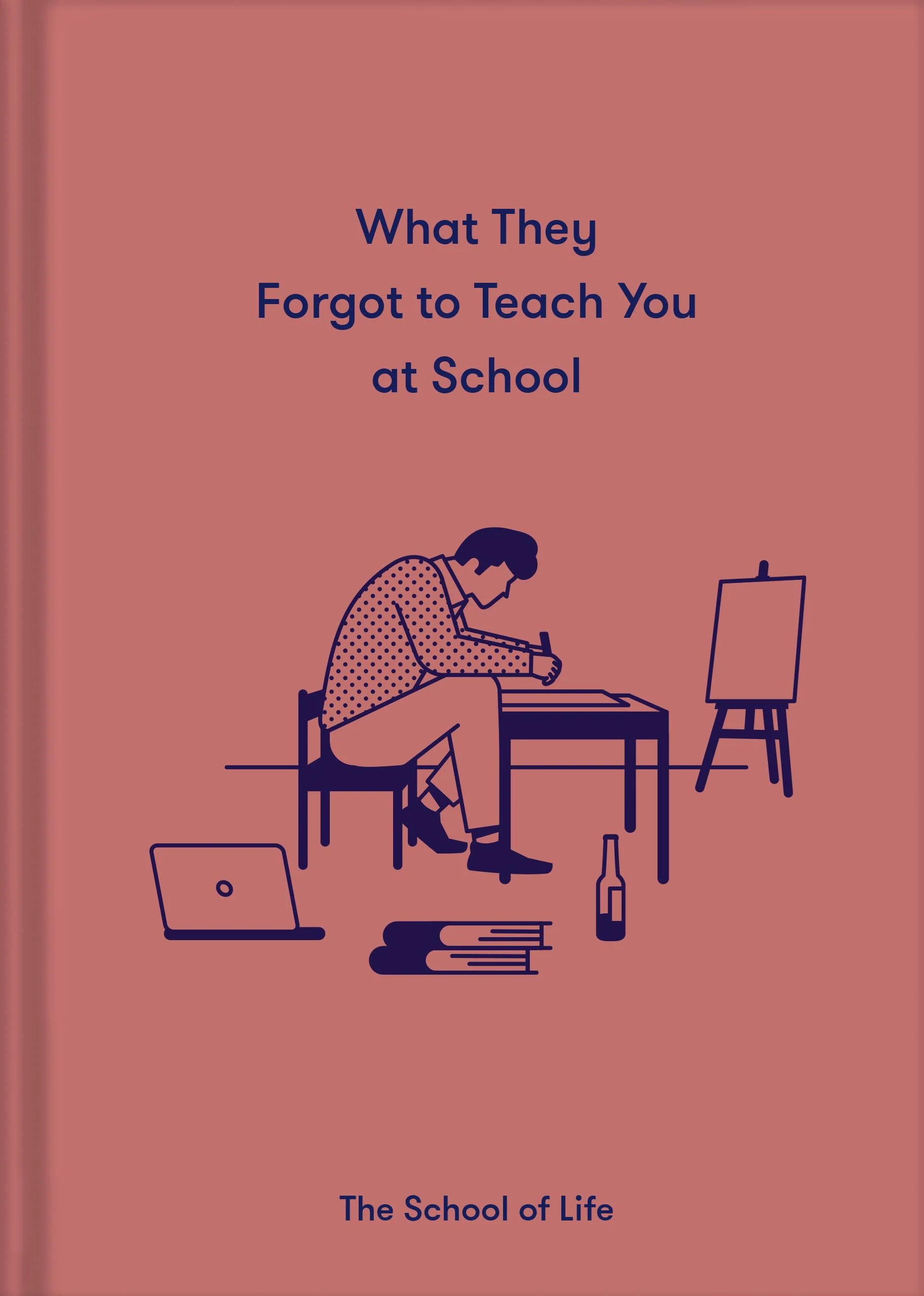 What They Forgot to Teach You at School by The School of Life