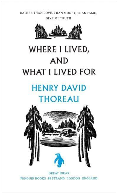 Where I Lived, and What I Lived For - Penguin Great Ideas